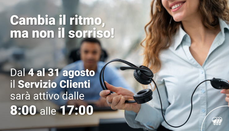 Servizio clienti - Orario agosto 8:00 - 17:00
